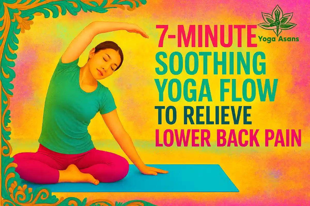 Lower Back Pain: 7-Minute Proven Soothing Yoga for Lasting Relief
